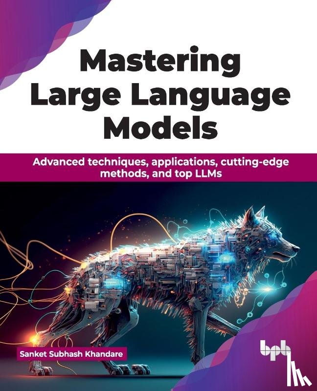 Subhash Khandare, Sanket - Mastering Large Language Models