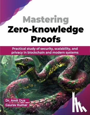 Dua, Amit, Kumar, Gaurav - Mastering Zero-knowledge Proofs