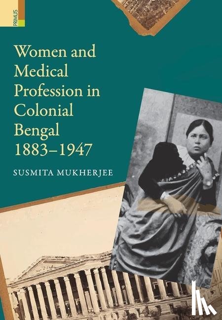 Mukherjee, Susmita - Mukherjee, S: Women and Medical Profession in Colonial Benga