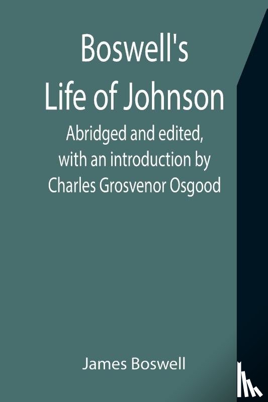 Boswell, James - Boswell's Life of Johnson; Abridged and edited, with an introduction by Charles Grosvenor Osgood