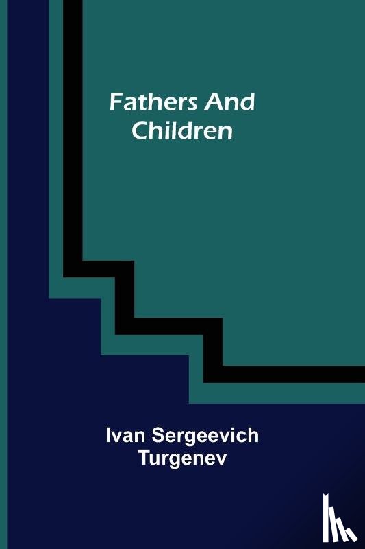 Sergeevich Turgenev, Ivan - Fathers and Children