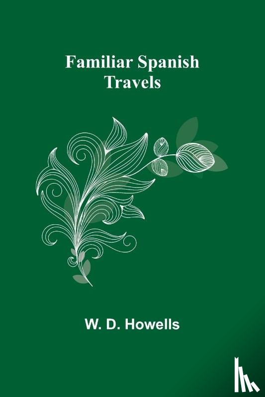 D Howells, W - Familiar Spanish Travels