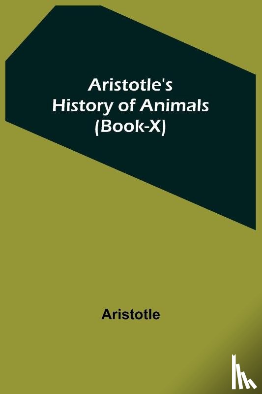 Aristotle - Aristotle's History of Animals (Book-X)