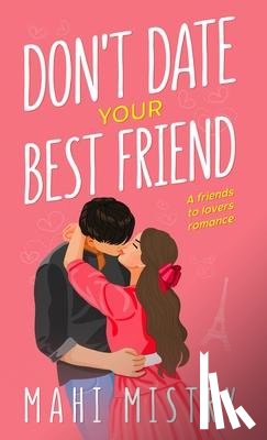 Mistry, Mahi - Mistry, M: Don't Date Your Best Friend