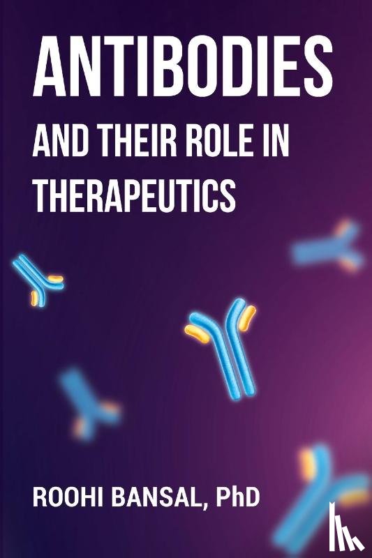 Bansal, Roohi - Antibodies and their role in therapeutics