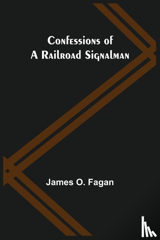 O Fagan, James - Confessions of a Railroad Signalman