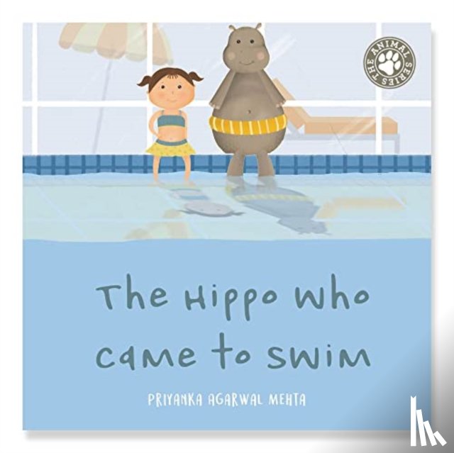 Agarwal Mehta, Priyanka - The Hippo Who Came to Swim
