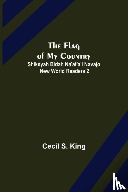 S King, Cecil - The Flag of My Country. Shikeyah Bidah Na'at'a'i Navajo New World Readers 2