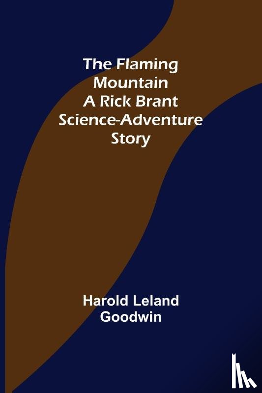 Leland Goodwin, Harold - The Flaming Mountain A Rick Brant Science-Adventure Story