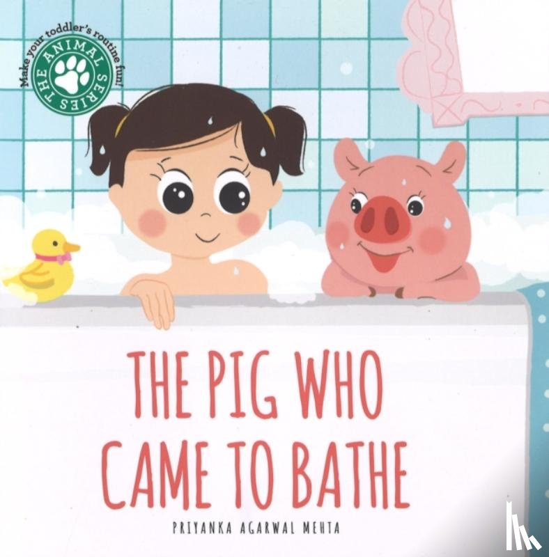 Agarwal Mehta, Priyanka - The Pig Who Came to Bathe