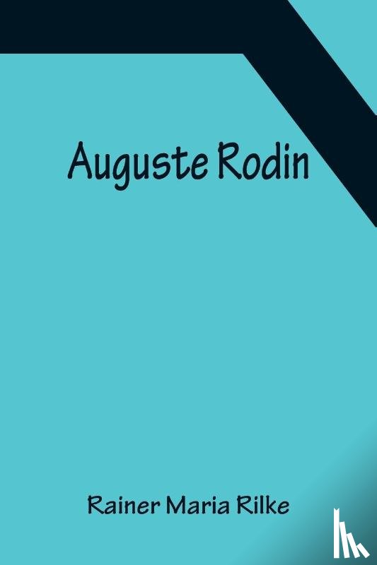 Maria Rilke, Rainer - Auguste Rodin