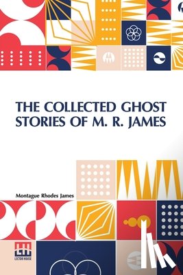 James, Montague Rhodes - The Collected Ghost Stories Of M. R. James