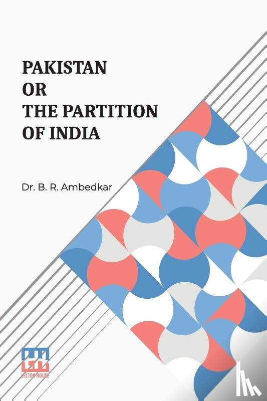 Ambedkar, B. R. - Pakistan Or The Partition Of India