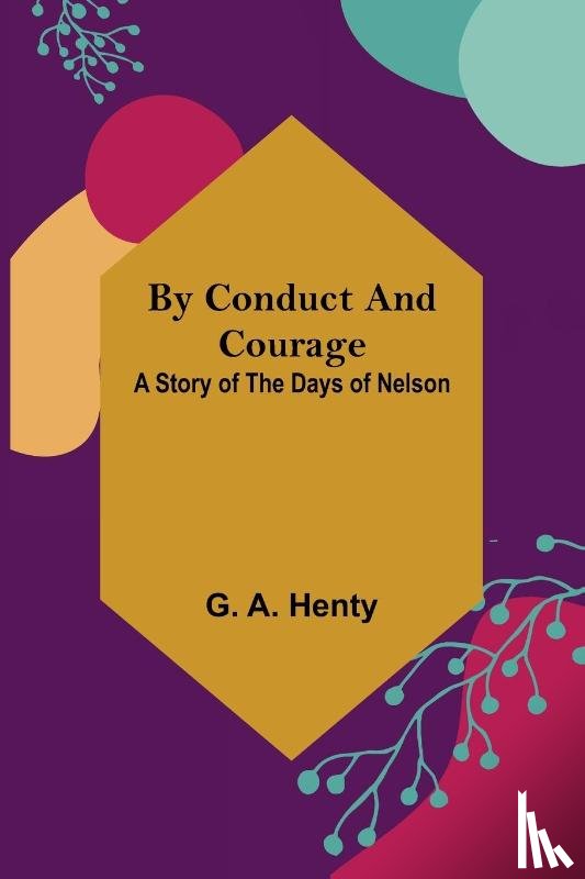 A Henty, G - By Conduct and Courage