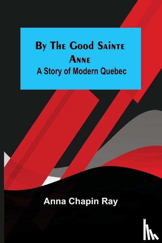 Chapin Ray, Anna - By the Good Sainte Anne