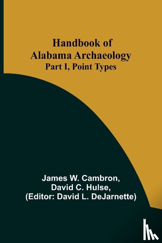 W Cambron, James, C Hulse, David - Handbook of Alabama Archaeology