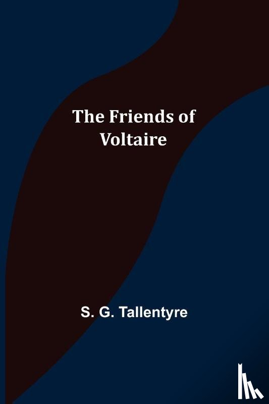 G Tallentyre, S - The Friends of Voltaire