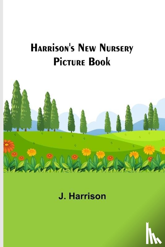 Harrison, J - Harrison's New Nursery Picture Book