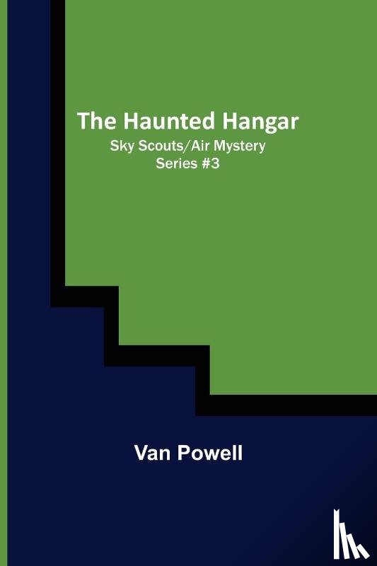 Powell, Van - The Haunted Hangar; Sky Scouts/Air Mystery series #3