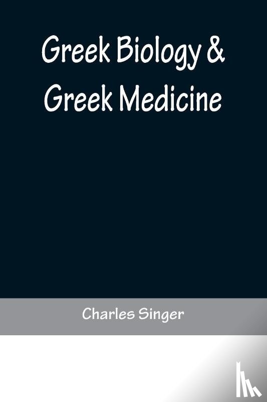 Singer, Charles - Greek Biology & Greek Medicine