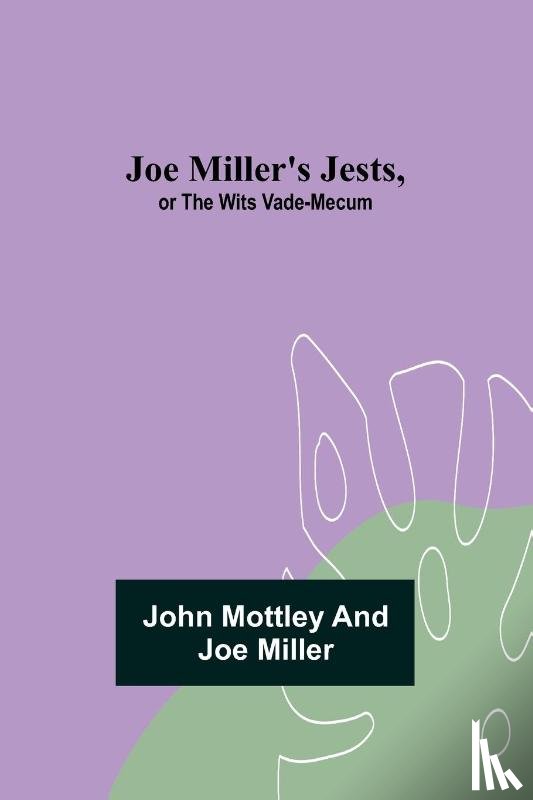 Mottley and Joe Miller, John - Joe Miller's Jests, or The Wits Vade-Mecum