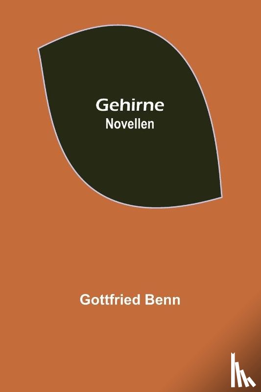 Benn, Gottfried - Gehirne