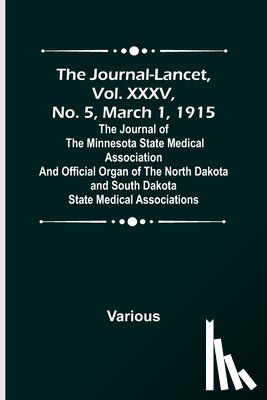 Various - The Journal-Lancet, Vol. XXXV, No. 5, March 1, 1915 ; The Journal of the Minnesota State Medical Association and Official Organ of the North Dakota and South Dakota State Medical Associations
