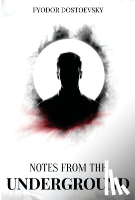 Dostoevsky, Fyodor - Dostoevsky, F: Notes from the Underground