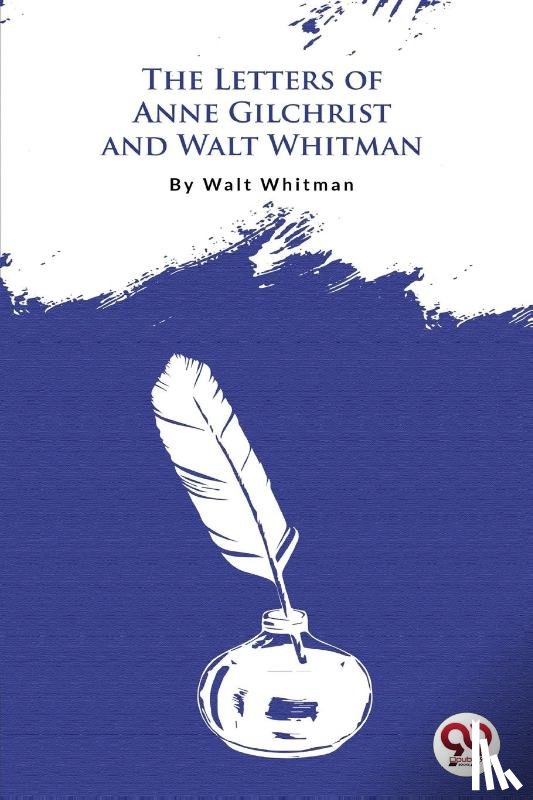 Whitman, Walt - The Letters of Anne Gilchrist and Walt Whitman
