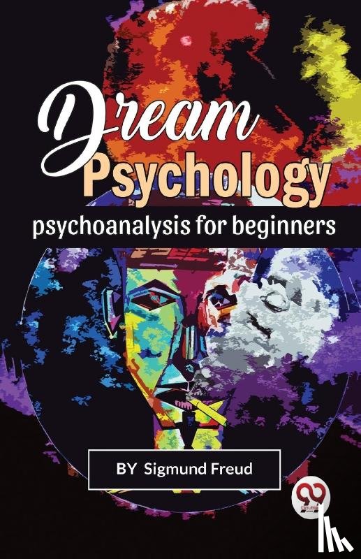 Freud, Sigmund - Dream Psychology Psychoanalysis For Beginners