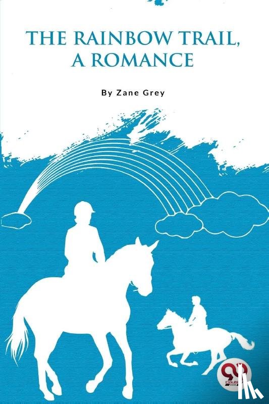 Grey, Zane - The Rainbow Trail,a Romance