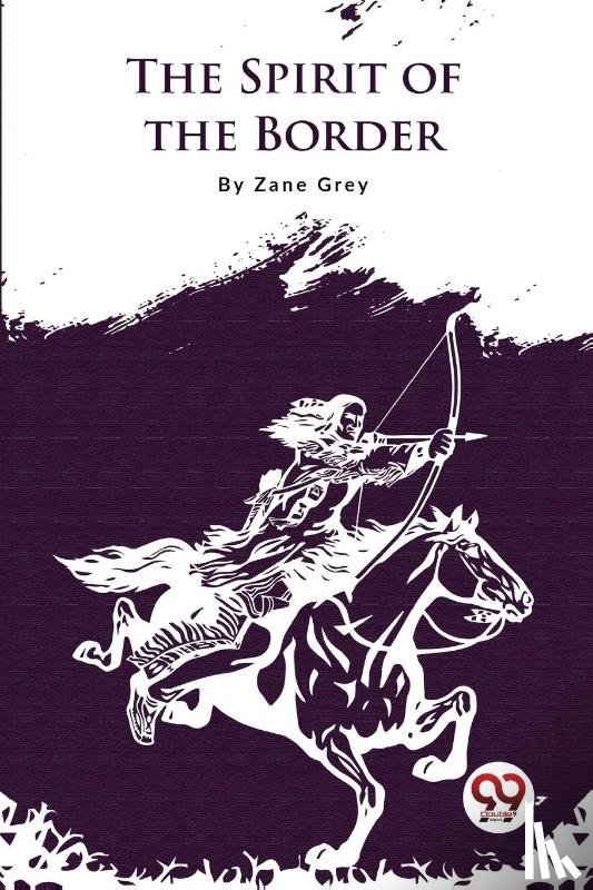 Grey, Zane - The Spirit of the Border
