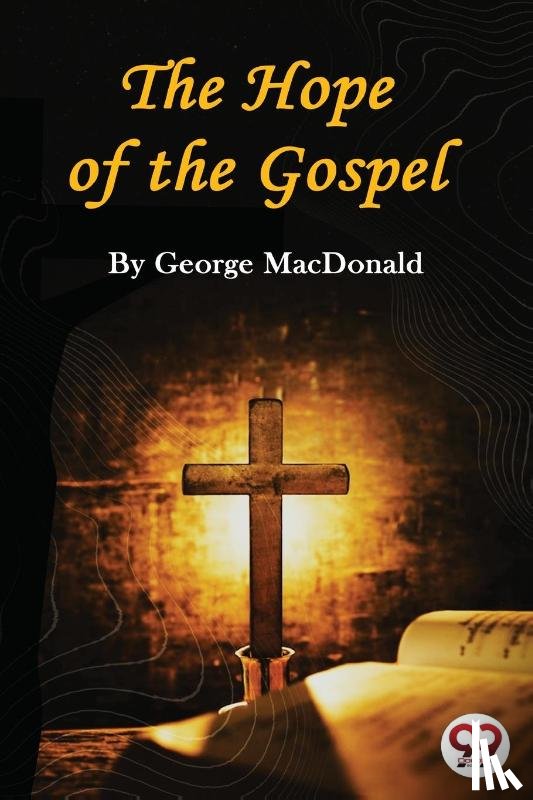 Macdonald, George - The Hope of the Gospel