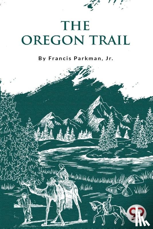 Parkman, Francis - The Oregon Trail