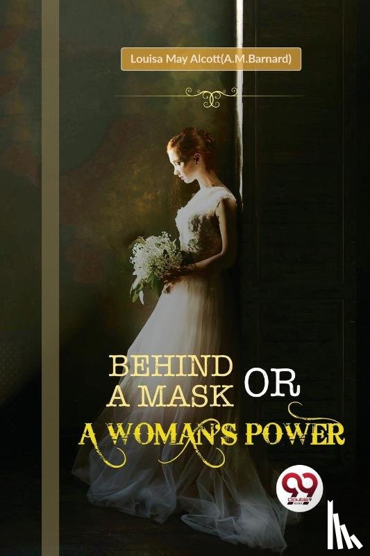 Alcott(A.M.Barnard), Louisa May - Behind a Mask; or, a Woman's Power