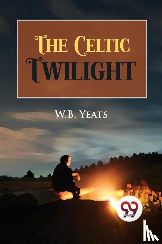 Yeats, W.B. - The Celtic Twilight