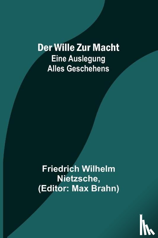 Wilhelm Nietzsche, Friedrich - Der Wille zur Macht