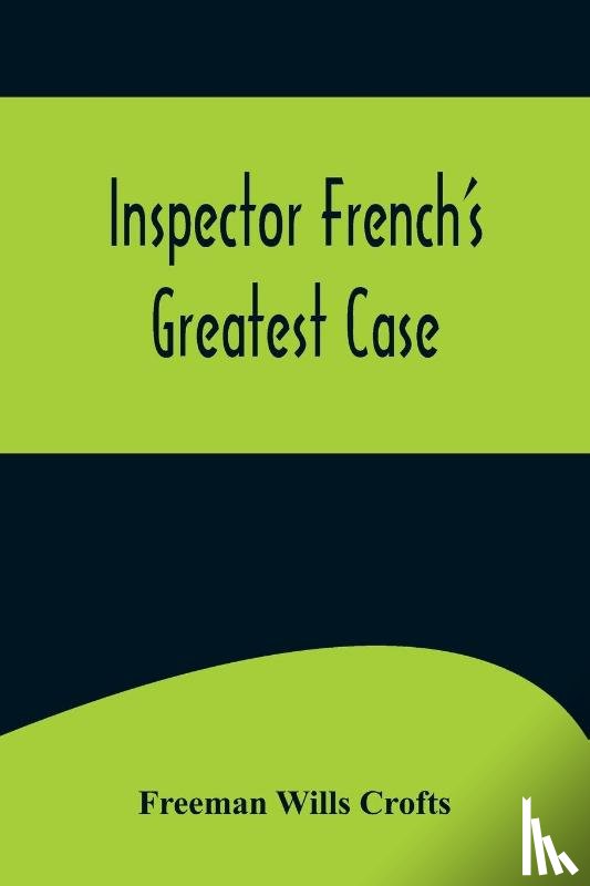 Wills Crofts, Freeman - Inspector French's Greatest Case