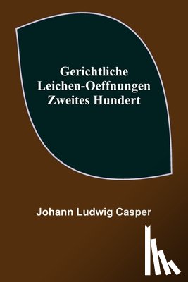 Ludwig Casper, Johann - Ludwig Casper, J: Gerichtliche Leichen-Oeffnungen. Zweites H