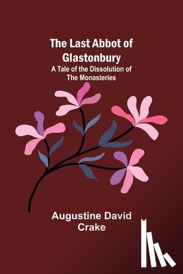 David Crake, Augustine - The Last Abbot of Glastonbury