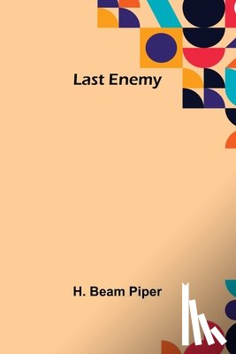 Beam Piper, H. - Last Enemy