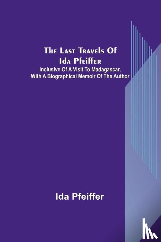 Pfeiffer, Ida - The last travels of Ida Pfeiffer