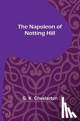 K. Chesterton, G. - The Napoleon of Notting Hill