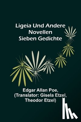 Allan Poe, Edgar - Allan Poe, E: Ligeia und andere Novellen; Sieben Gedichte