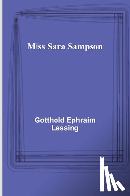 Ephraim Lessing, Gotthold - Ephraim Lessing, G: Miss Sara Sampson