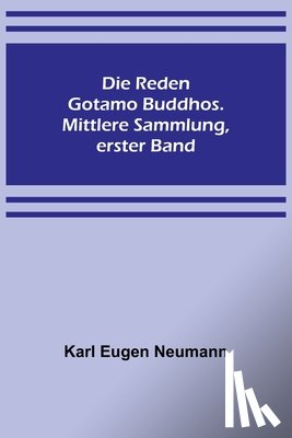 Eugen Neumann, Karl - Eugen Neumann, K: Reden Gotamo Buddhos. Mittlere Sammlung, e