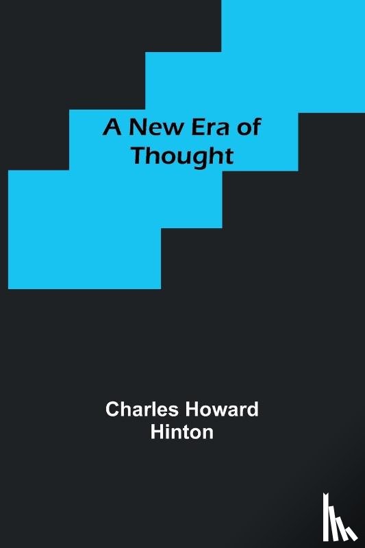 Howard Hinton, Charles - A New Era of Thought
