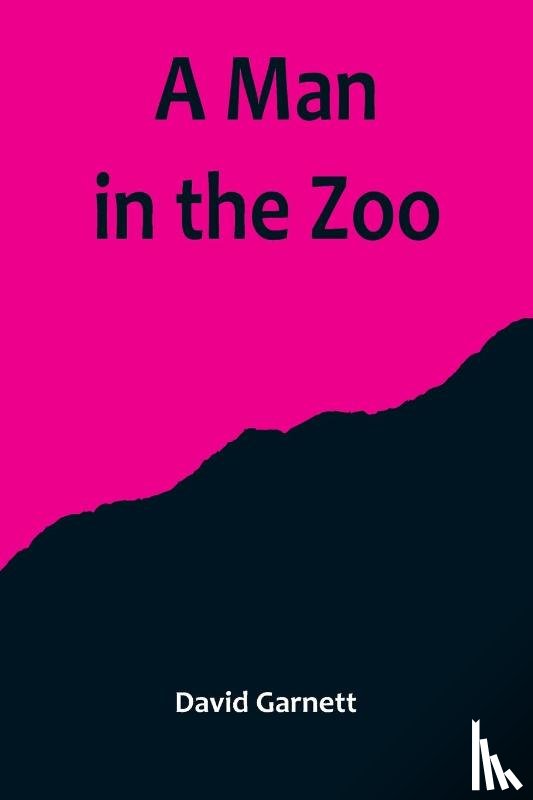 Garnett, David - A Man in the Zoo