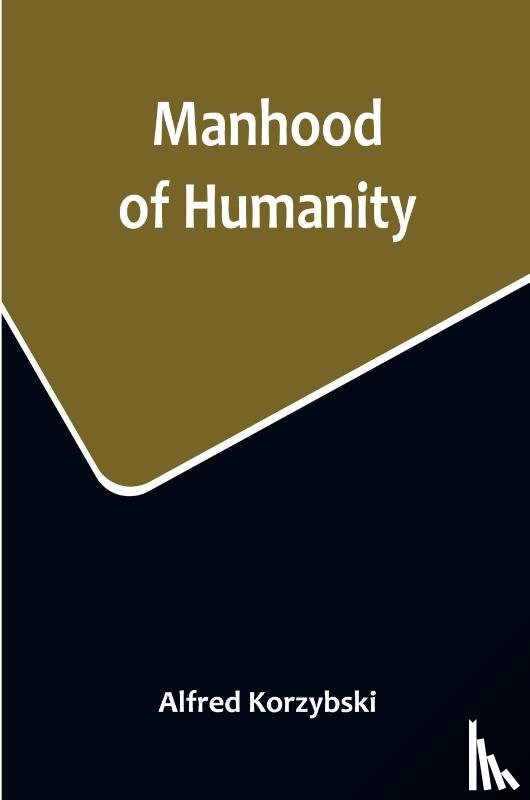 Korzybski, Alfred - Manhood of Humanity