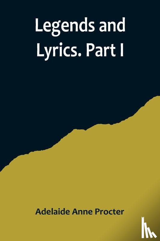 Anne Procter, Adelaide - Legends and Lyrics. Part I